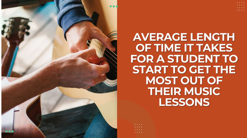 Average Length of Time It Takes for a Student to Start to Get the Most out of Their Music Lessons